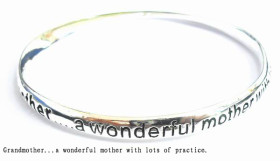 Engraved Bangle :"Grandmother,…a wonderful mother with lots of practice.“